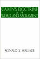 Calvin's Doctrine of the Word and Sacrament