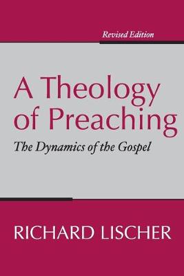 A Theology of Preaching: The Dynamics of the Gospel