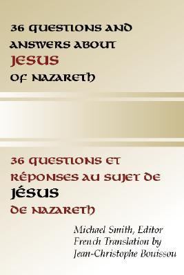 36 Questions and Answers About Jesus of Nazareth (English/french)