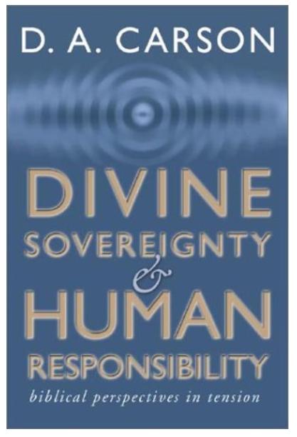 Divine Sovereignty & Human Responsibility