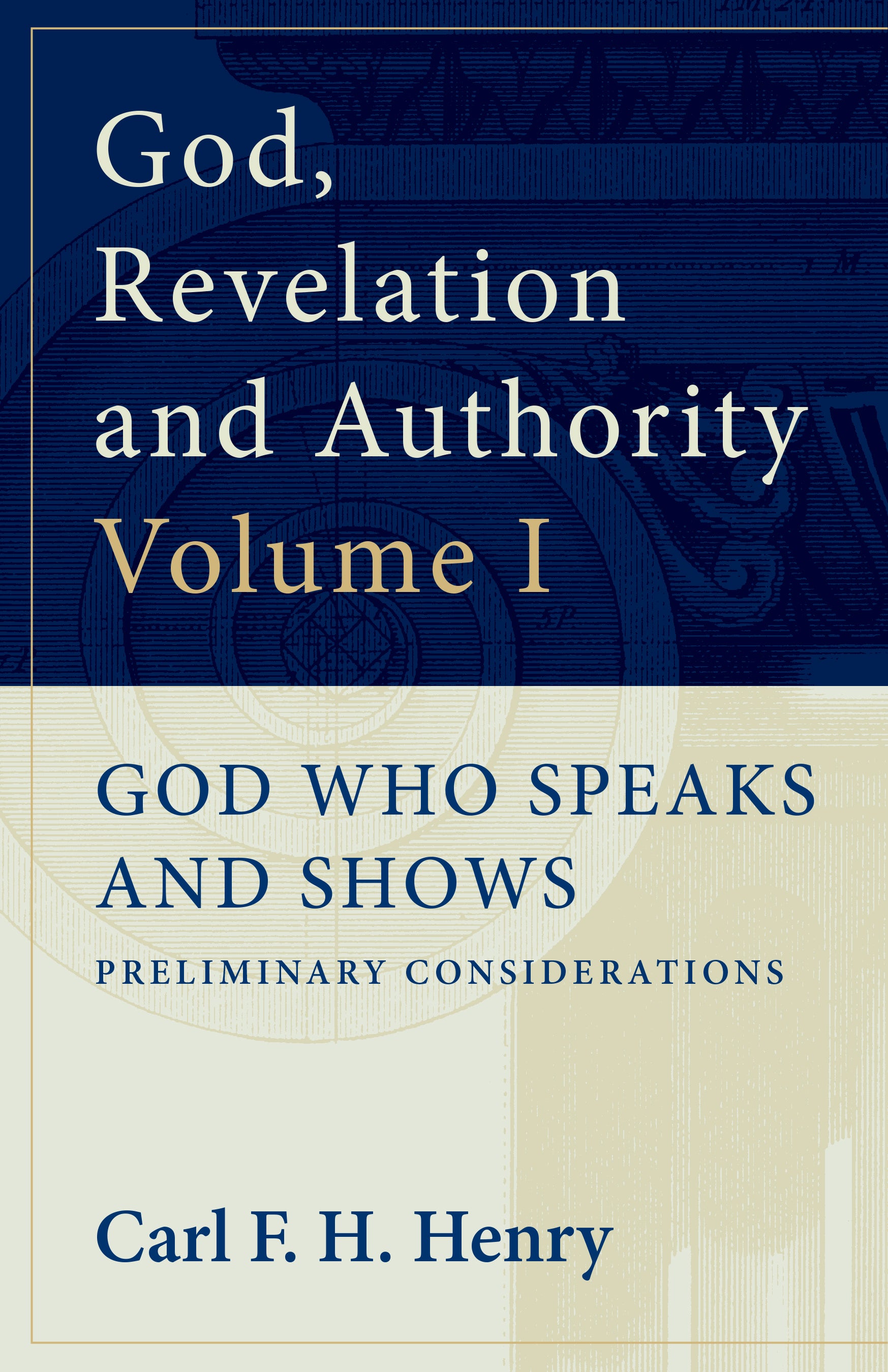 God Who Speaks and Shows -Preliminary Considerations (#01 in God, Revelation And Authority Series)