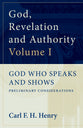 God Who Speaks and Shows -Preliminary Considerations (#01 in God, Revelation And Authority Series)