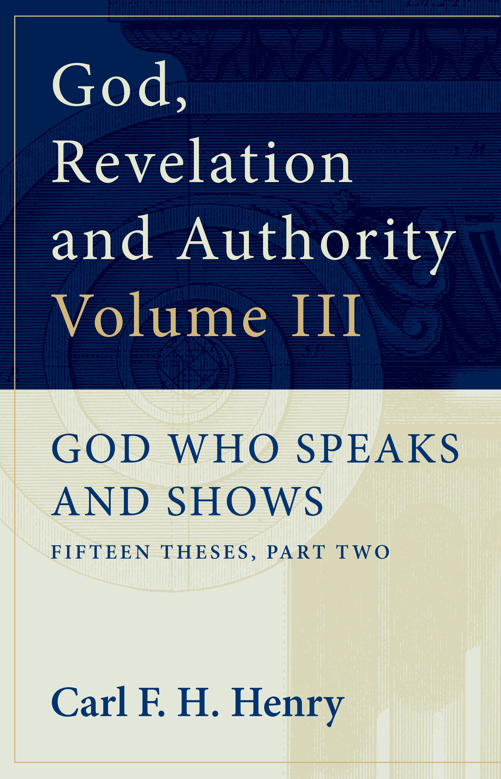 God Who Speaks and Shows (#03 in God, Revelation And Authority Series)