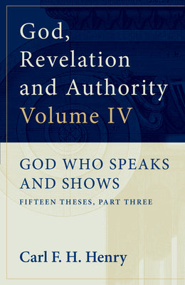 God Who Speaks and Shows (#04 in God, Revelation And Authority Series)