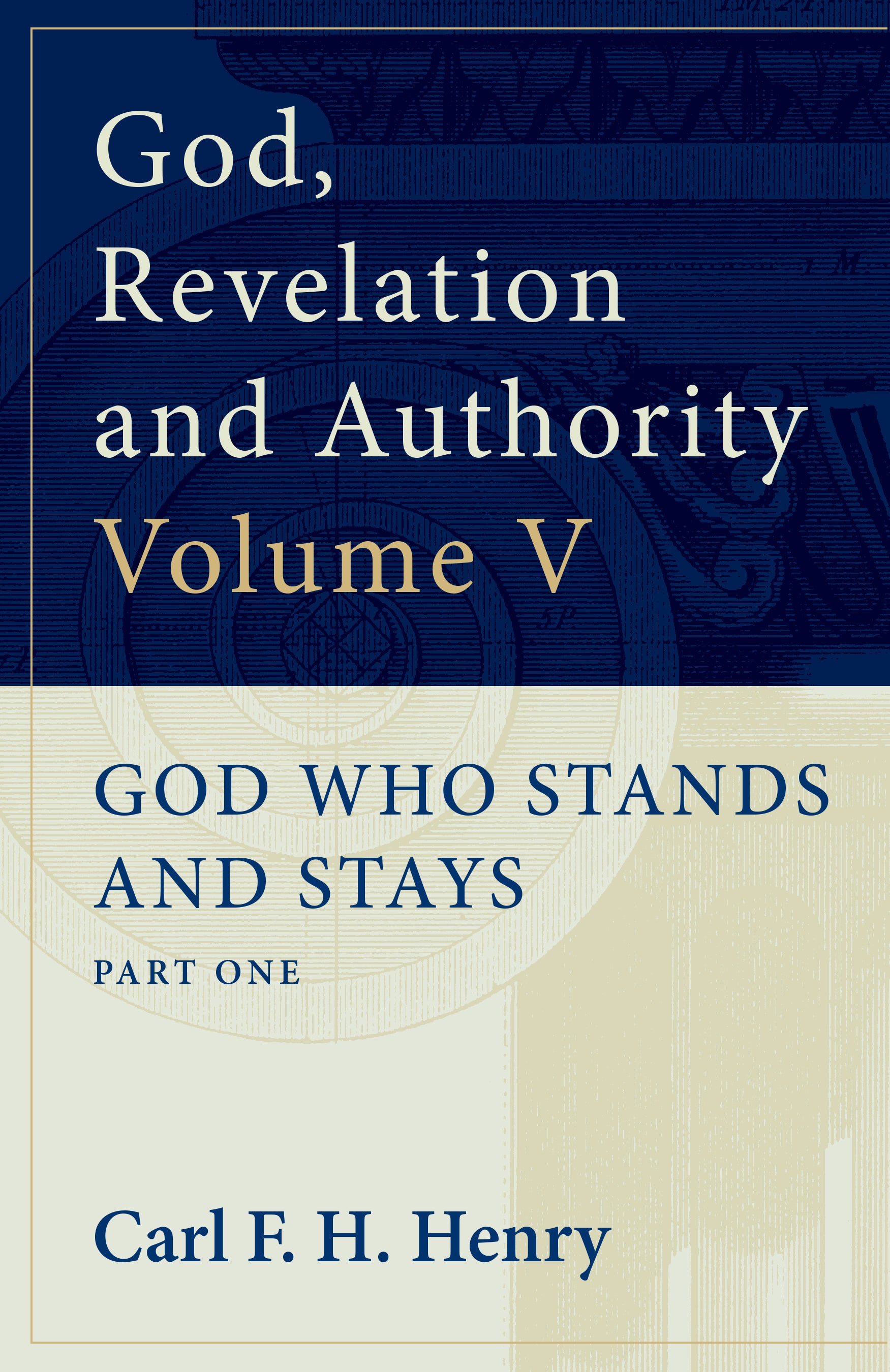 God Who Stands and Stays (#05 in God, Revelation And Authority Series)