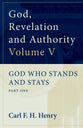 God Who Stands and Stays (#05 in God, Revelation And Authority Series)