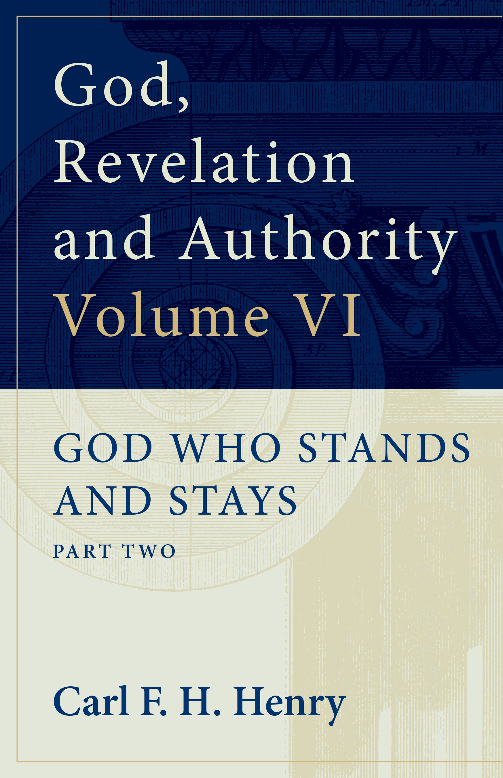 God Who Stands and Stays (#06 in God, Revelation And Authority Series)