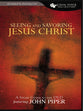 Seeing and Savoring Jesus Christ