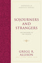 Sojourners and Strangers (#05 in Foundations Of Evangelical Theology Series)