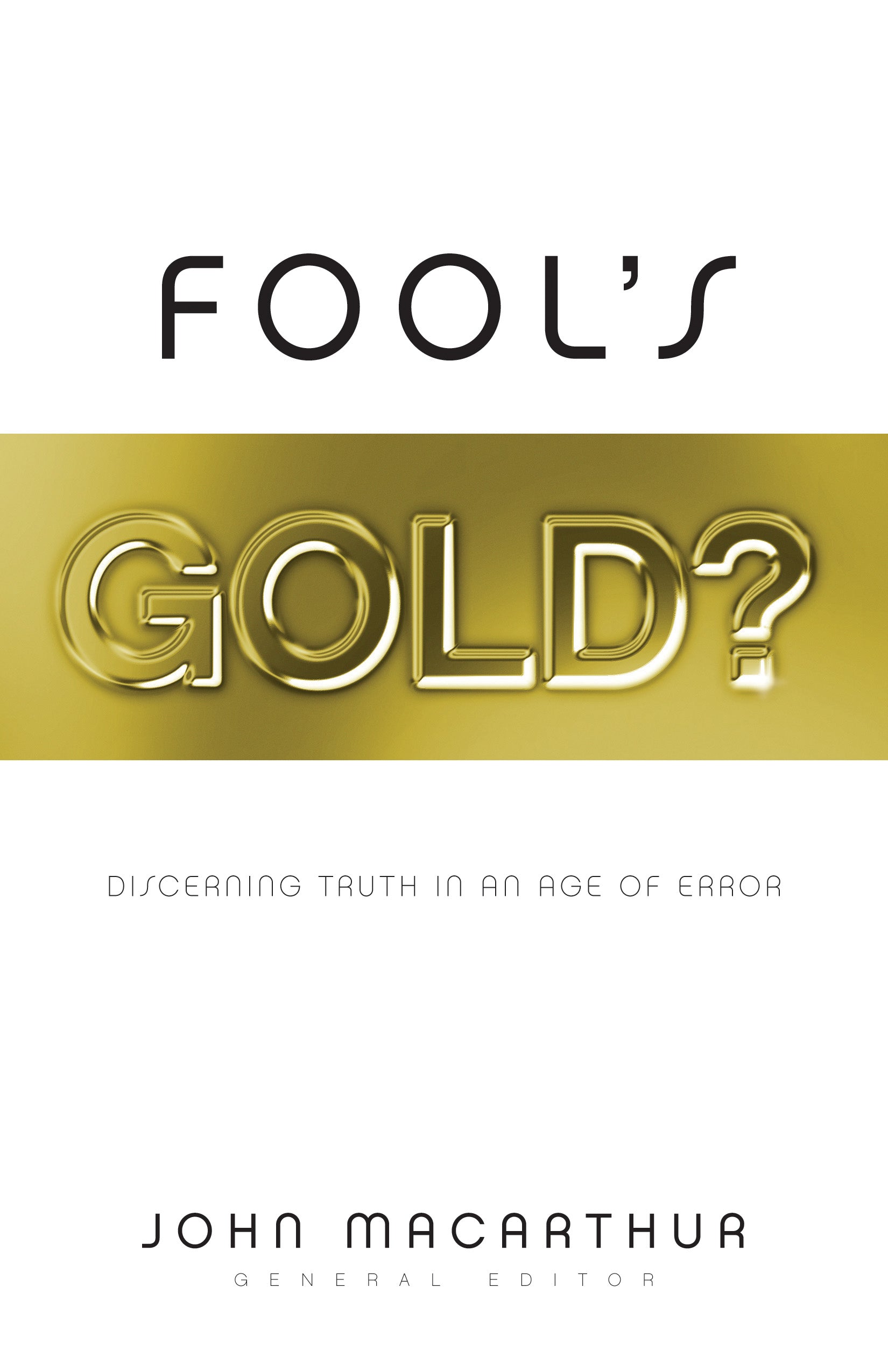 Fool's Gold?: Discerning Truth in An Age of Error
