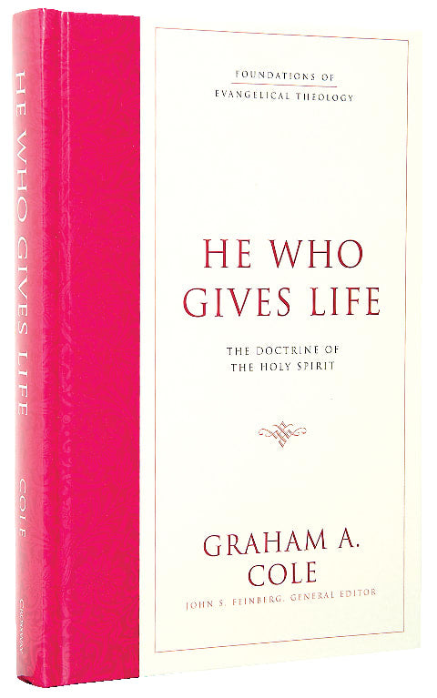 He Who Gives Life (#03 in Foundations Of Evangelical Theology Series)