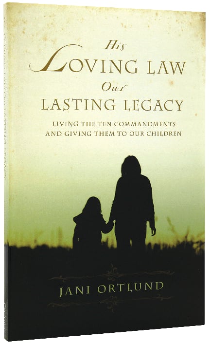 His Loving Law, Our Lasting Legacy