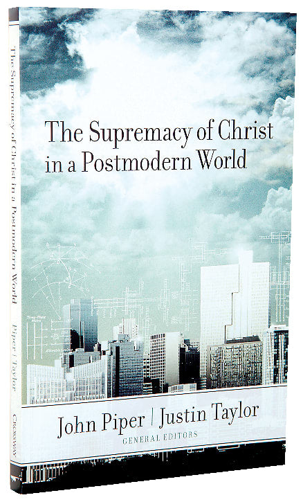 The Supremacy of Christ in a Postmodern World