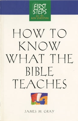 Fisrt Steps: How to Know What the Bible Teaches