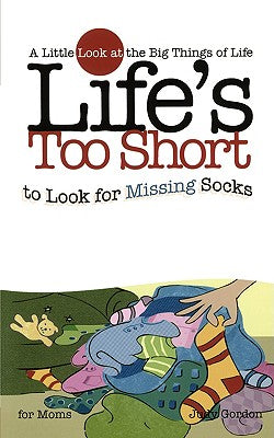Life's Too Short to Look For Missing Socks