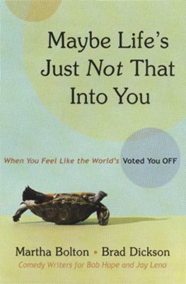Maybe Life's Just Not That Into You