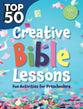 Top 50 Creative Bible Lessons (Ages 2-5) (Rosekidz Top 50 Series)