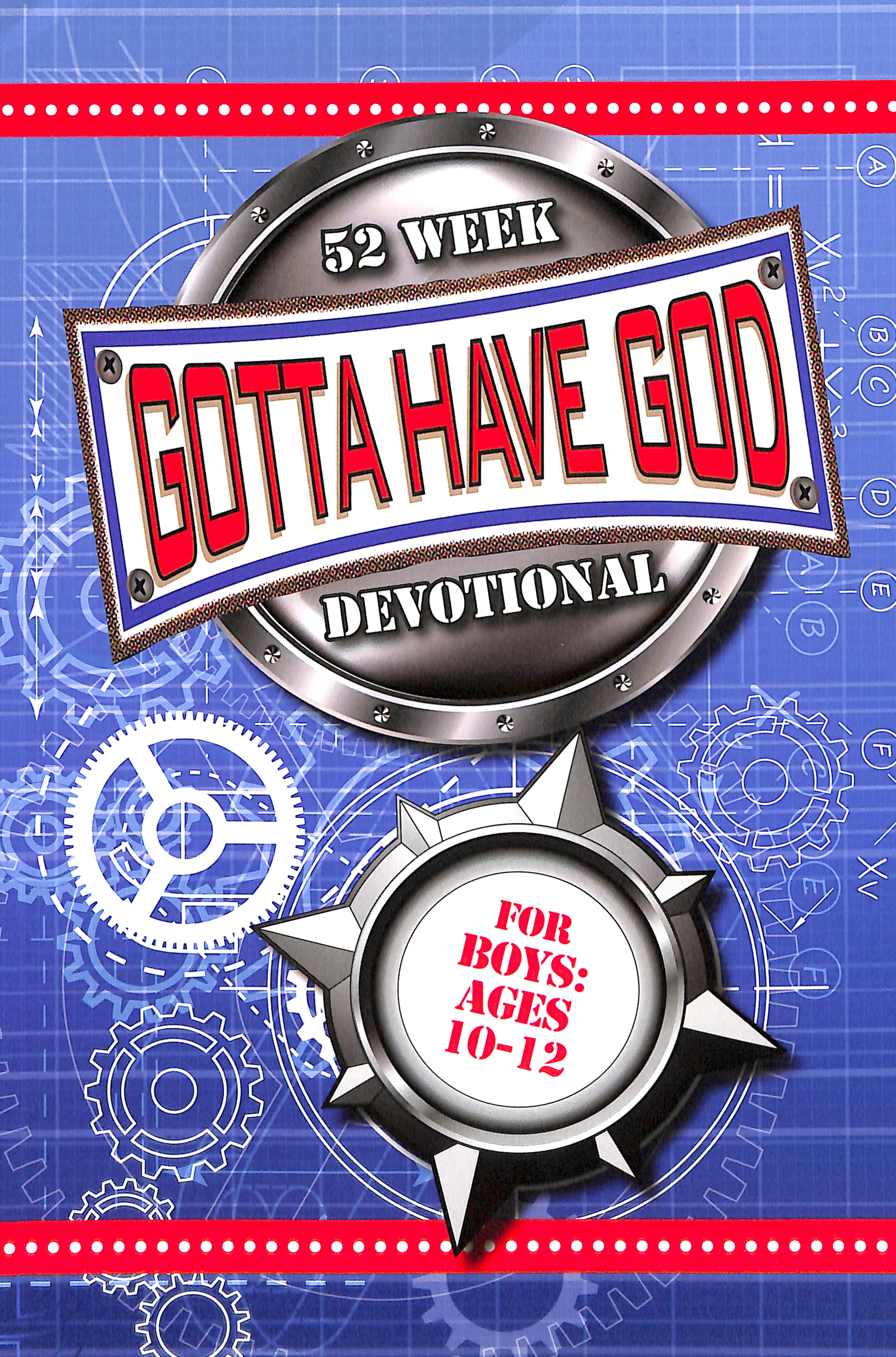 52 Week Devotional For Boys (Ages 10-12) (Gotta Have God Series)