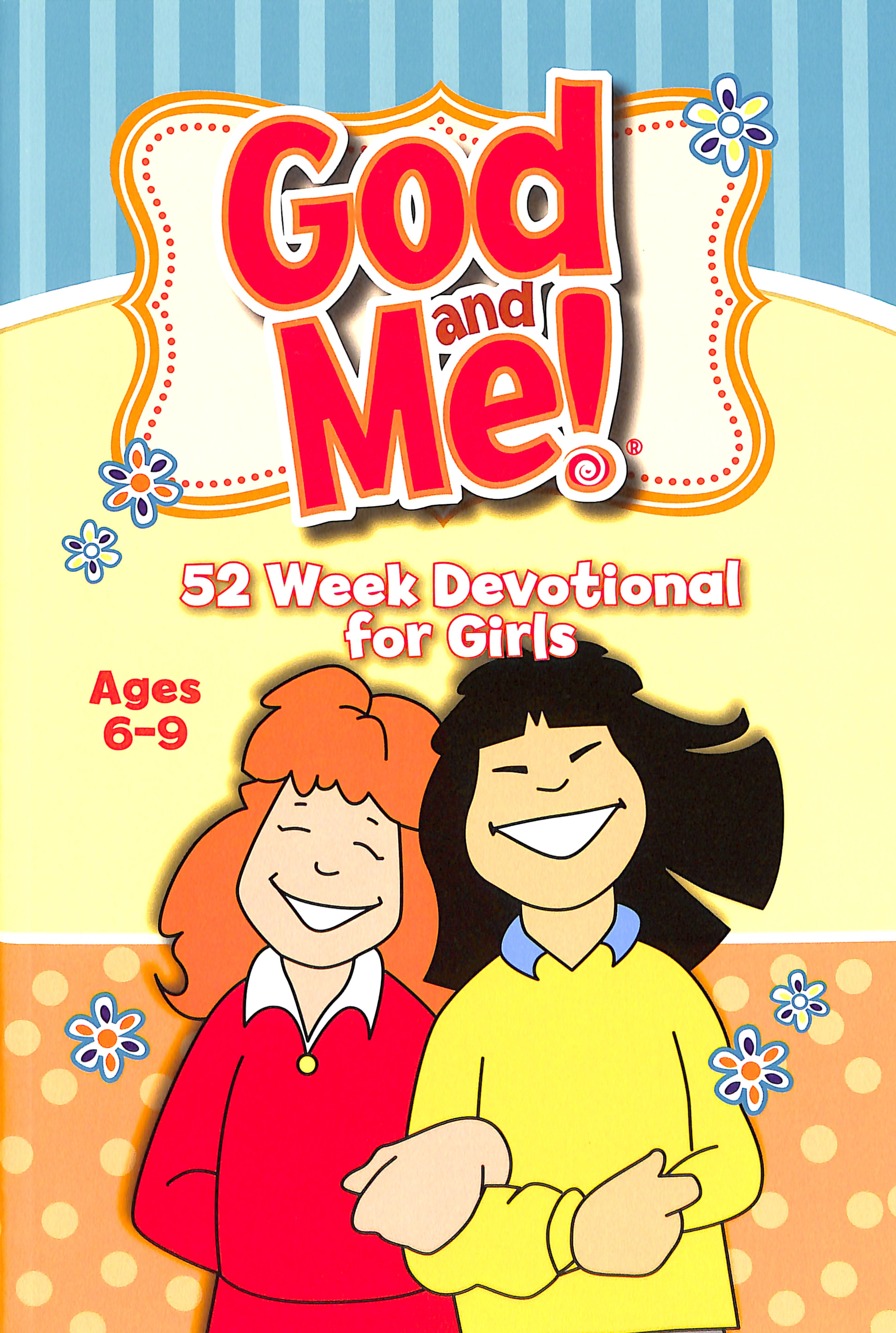 God and Me: 52 Week Devotional For Girls Ages 6-9