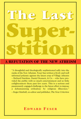 The Last Superstition: A Refutation of the New Atheism