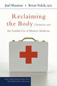 Reclaiming the Body: Christians and the Faithful Use of Modern Medicine (Christian Practice Of Everyday Life Series)