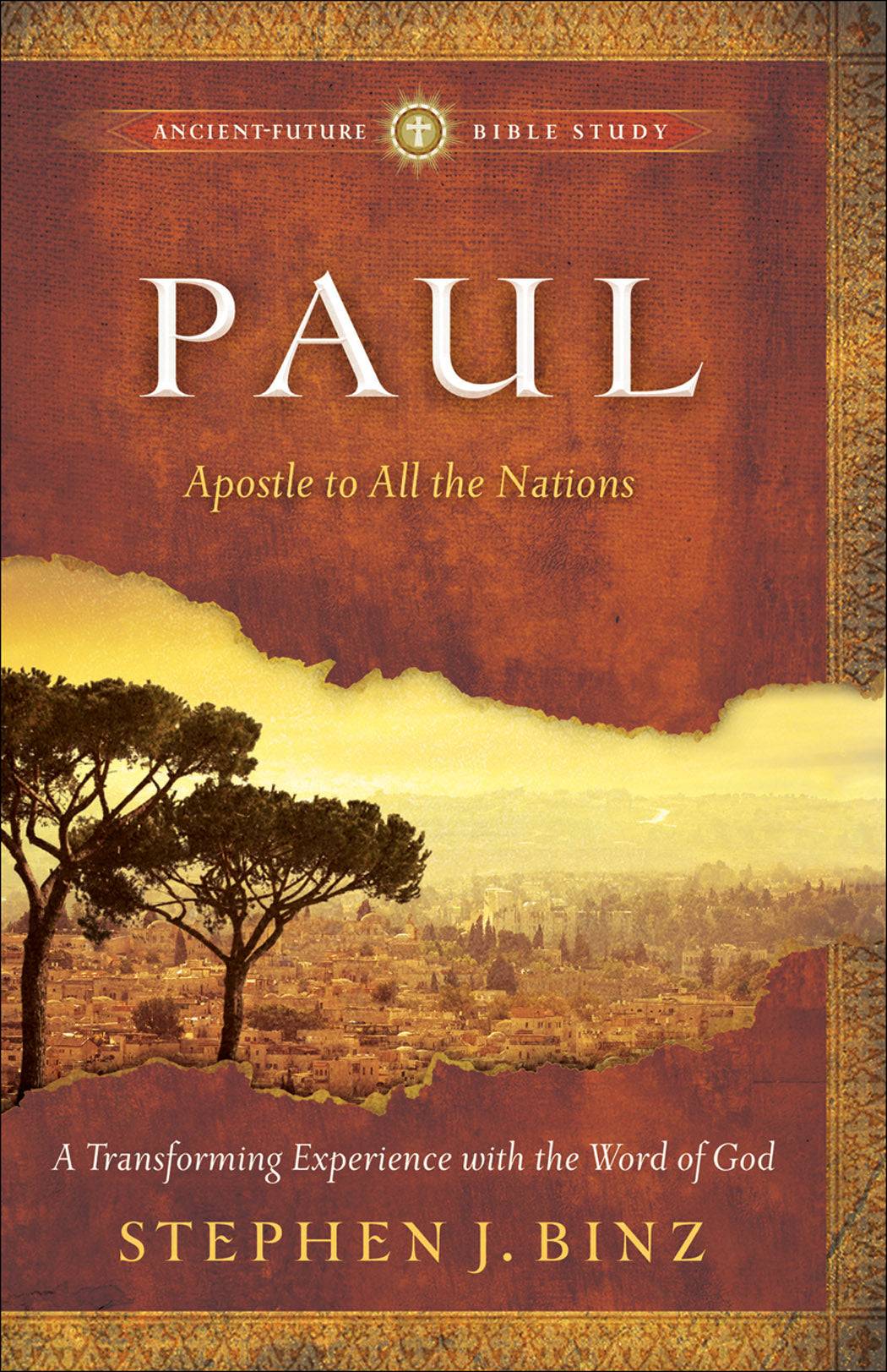 Paul: Apostle to All the Nations (Ancient Future Bible Study Series)