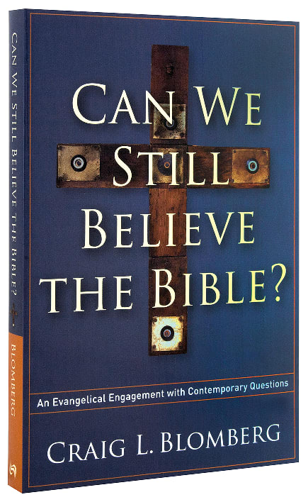 Can We Still Believe the Bible?: An Evangelical Engagement With Contemporary Questions