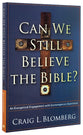 Can We Still Believe the Bible?: An Evangelical Engagement With Contemporary Questions