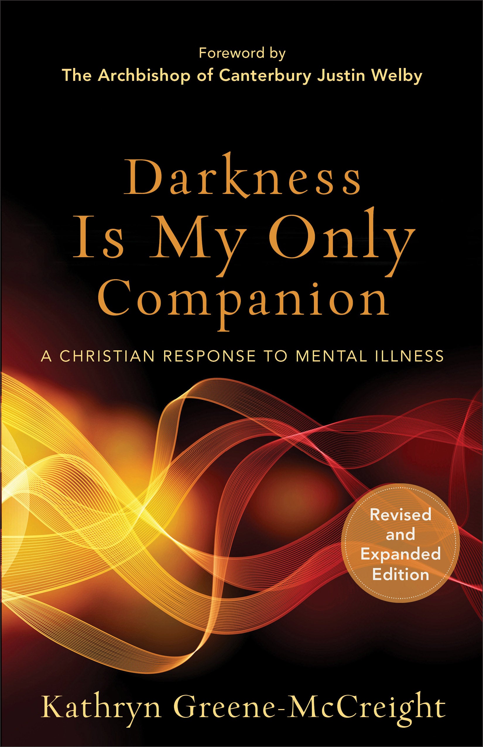 Darkness is My Only Companion: A Christian Response to Mental Illness (2nd Ed)