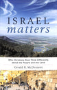 Israel Matters: Why Christians Must Think Differently About the People and the Land