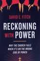 Reckoning With Power: Why the Church Fails When It's on the Wrong Side of Power