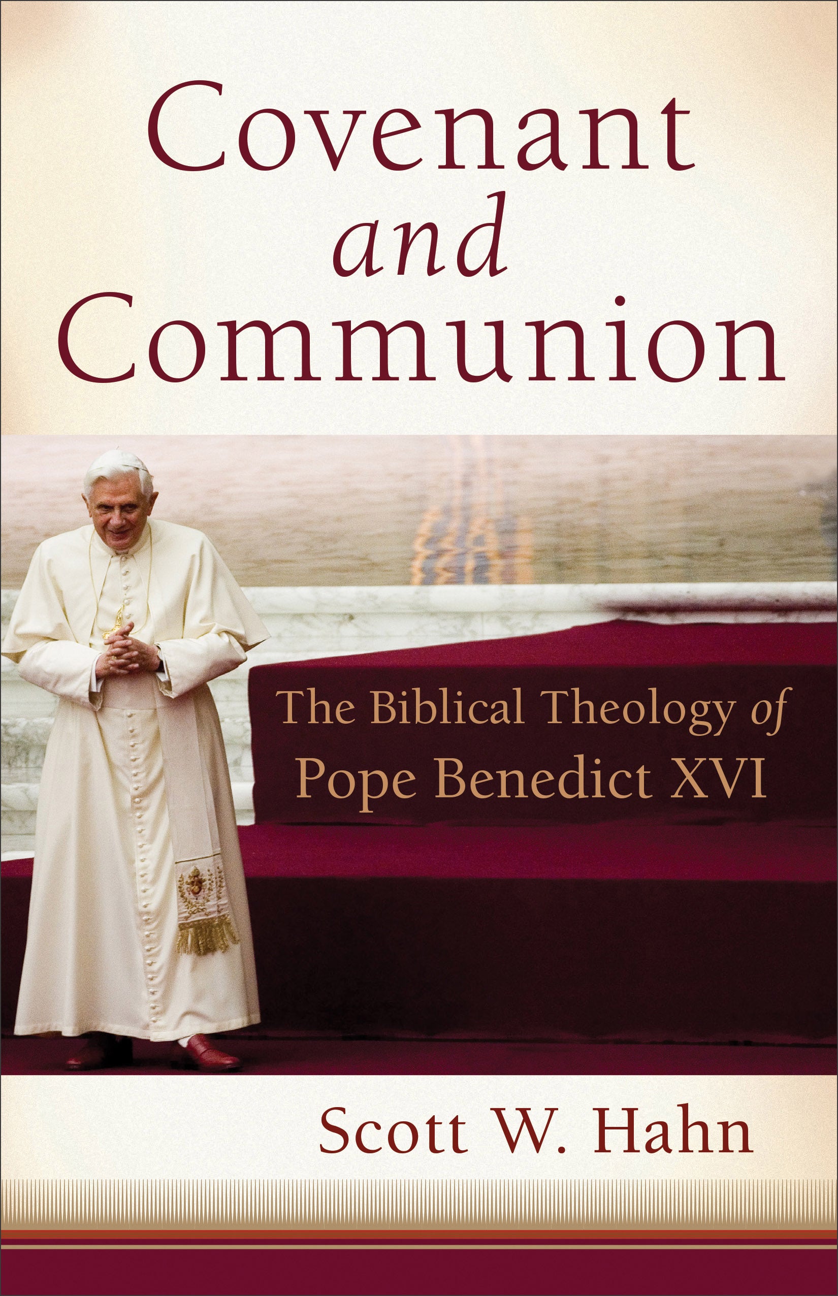 Covenant and Communion: The Biblical Theology of Pope Benedict Xvi