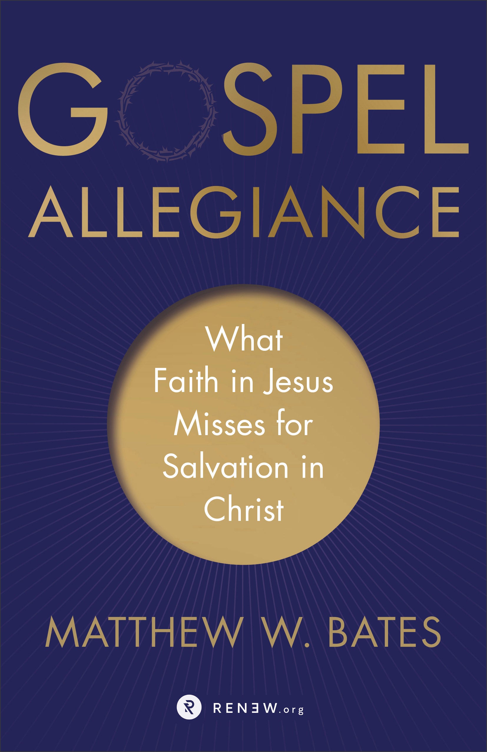 Gospel Allegiance: What Faith in Jesus Misses For Salvation in Christ