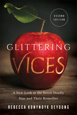 Glittering Vices: A New Look At the Seven Deadly Sins and Their Remedies (2nd Edition)