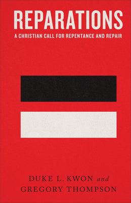 Reparations: A Christian Call For Repentance and Repair
