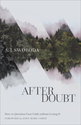 After Doubt: How to Question Your Faith Without Losing It