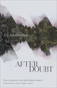 After Doubt: How to Question Your Faith Without Losing It