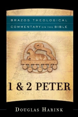 1 & 2 Peter (Brazos Theological Commentary On The Bible Series)