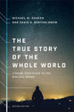 The True Story of the Whole World: Finding Your Place in the Biblical Drama