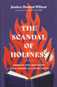The Scandal of Holiness: Renewing Your Imagination in the Company of Literary Saints