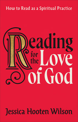 Reading For the Love of God: How to Read as a Spiritual Practice