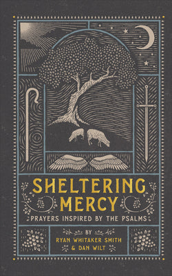 Sheltering Mercy: Prayers Inspired By the Psalms