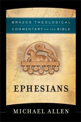 Ephesians (Brazos Theological Commentary On The Bible Series)