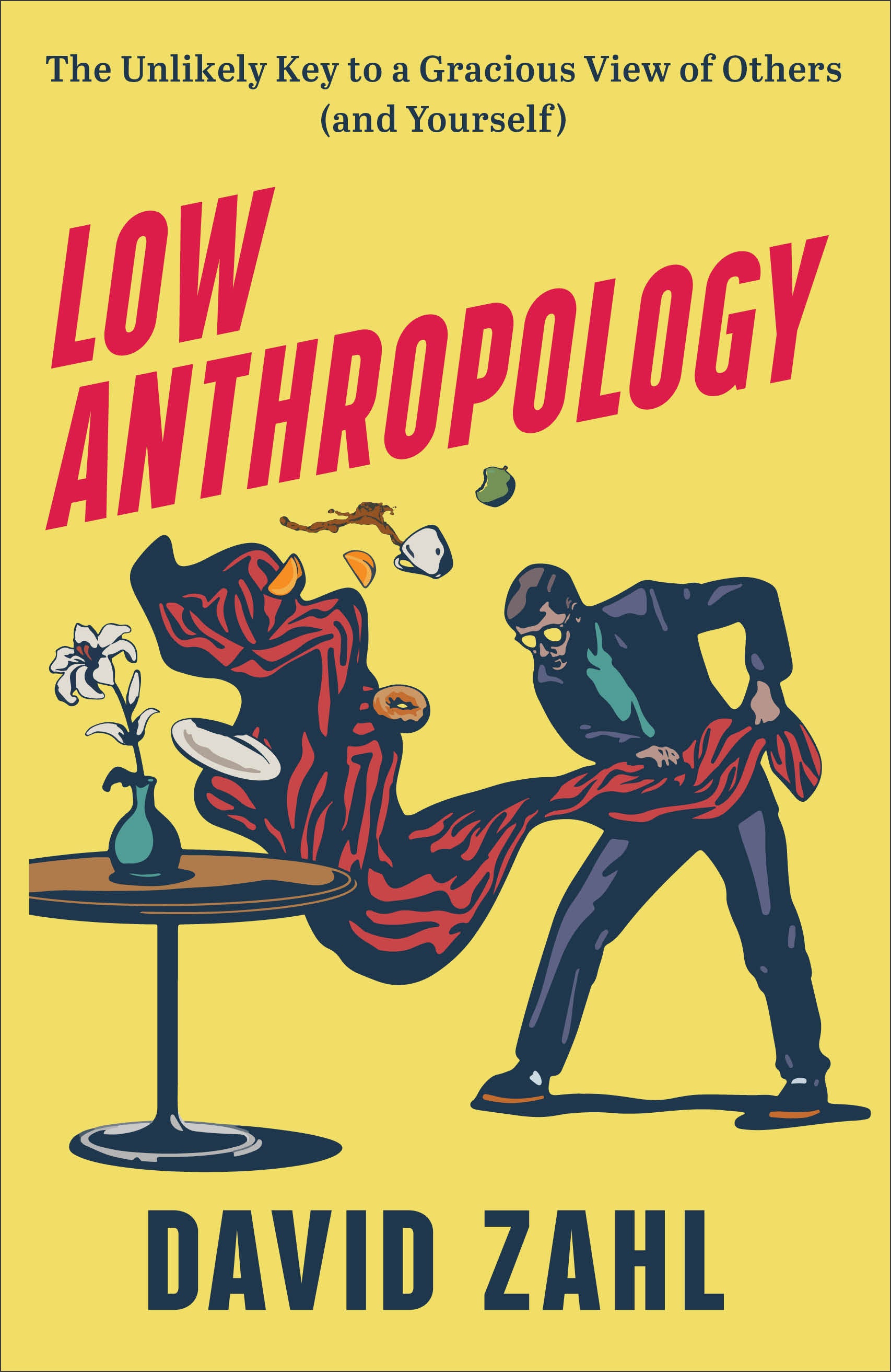 Low Anthropology: The Unlikely Key to a Gracious View of Others (And Yourself)
