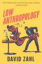 Low Anthropology: The Unlikely Key to a Gracious View of Others (And Yourself)
