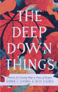 The Deep Down Things: Practices For Growing Hope in Times of Despair