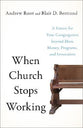 When Church Stops Working: A Future For Your Congregation Beyond More Money, Programs, and Innovation