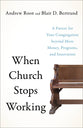 When Church Stops Working: A Future For Your Congregation Beyond More Money, Programs, and Innovation
