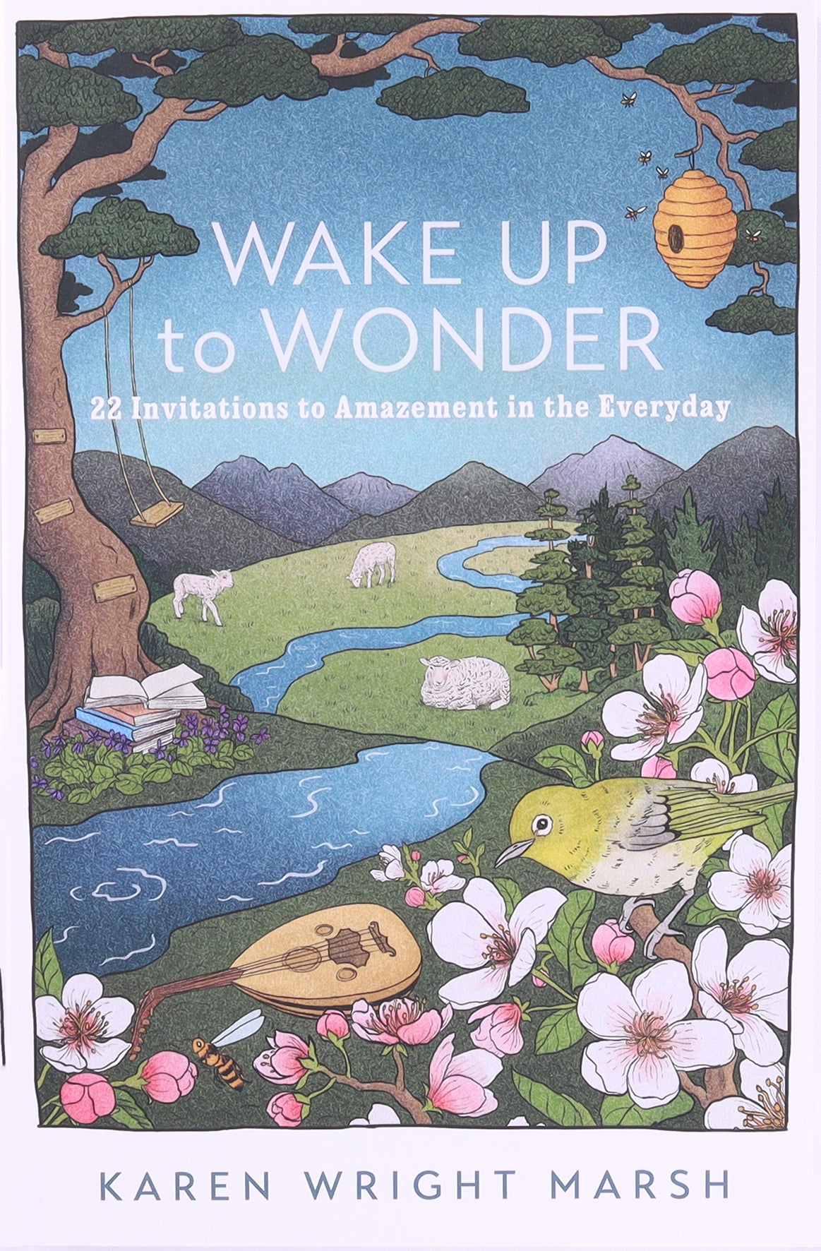 Wake Up to Wonder: 22 Invitations to Amazment in the Everyday