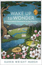 Wake Up to Wonder: 22 Invitations to Amazment in the Everyday